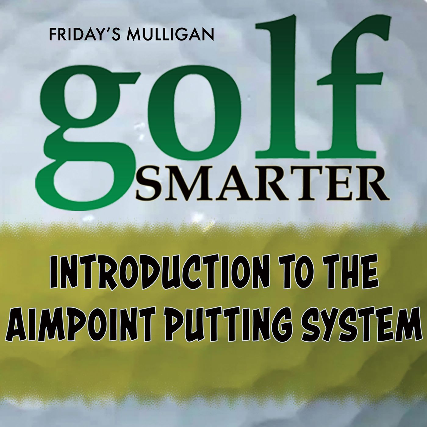 Our Introduction to Aimpoint Putting System with Creator Mark Sweeney