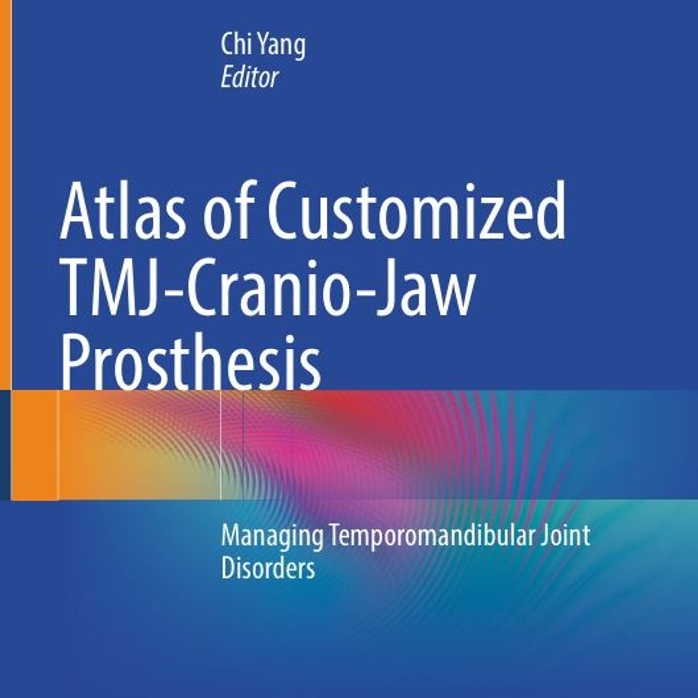 Atlas of Customized TMJ-Cranio-Jaw Prosthesis: Managing Temporomandibular Joint Disorders