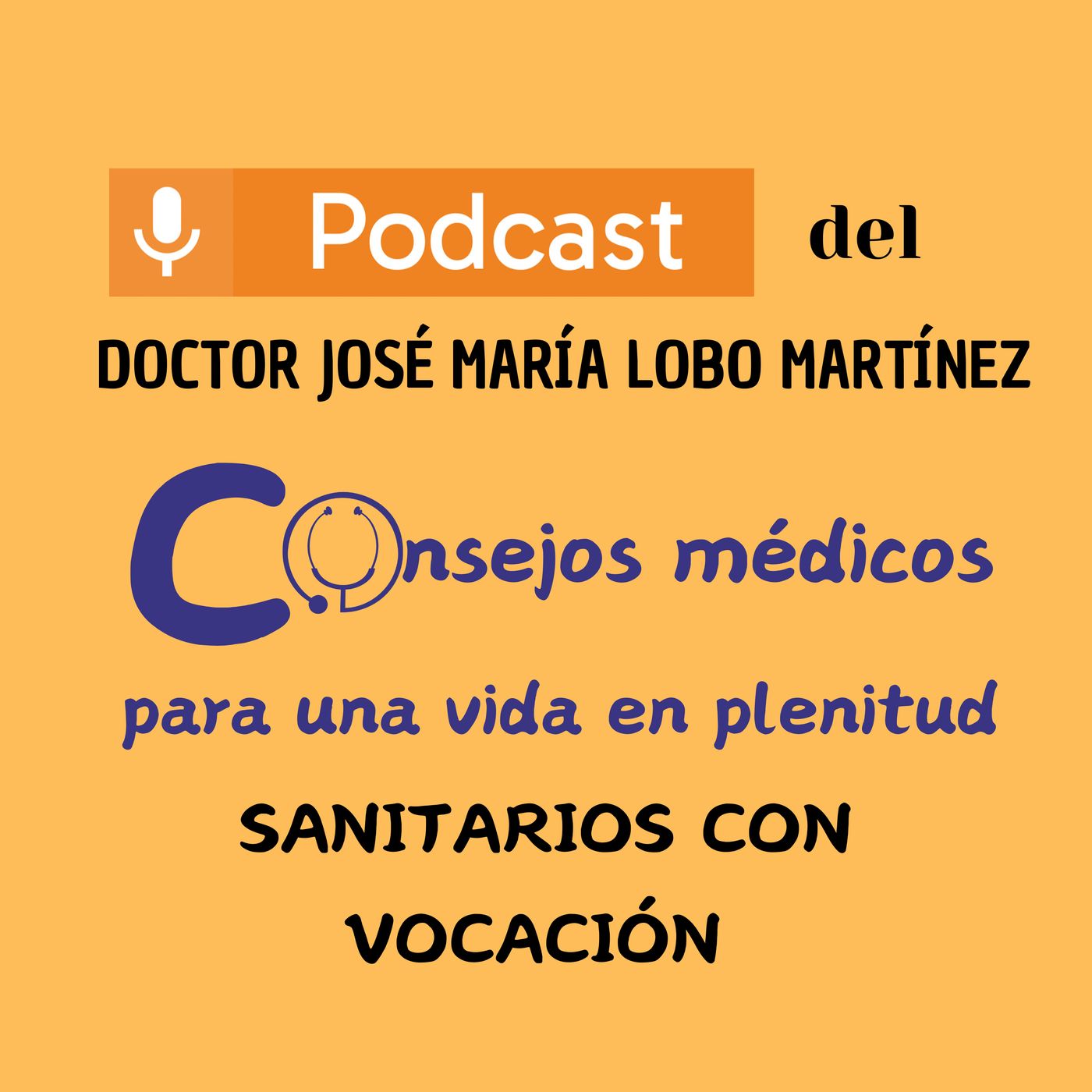 DOCTOR JOSÉ MARÍA LOBO MARTÍNEZ Consejos médicos para una vida en plenitud