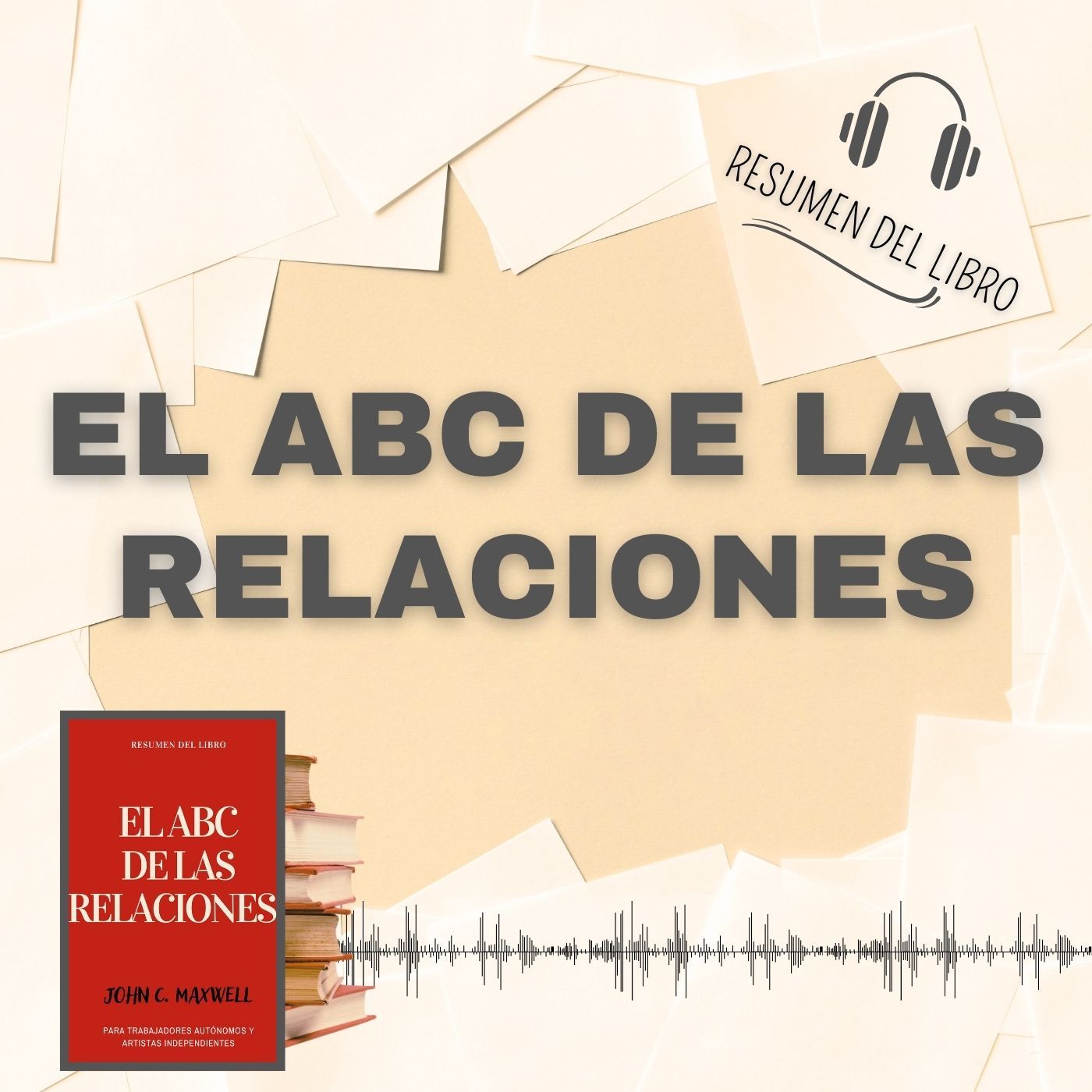 EL ABC DE LAS RELACIONES 📗 Resumen del Libro - Ideas Clave de JOHN C. MAXWELL (Baja tu PDF📥)