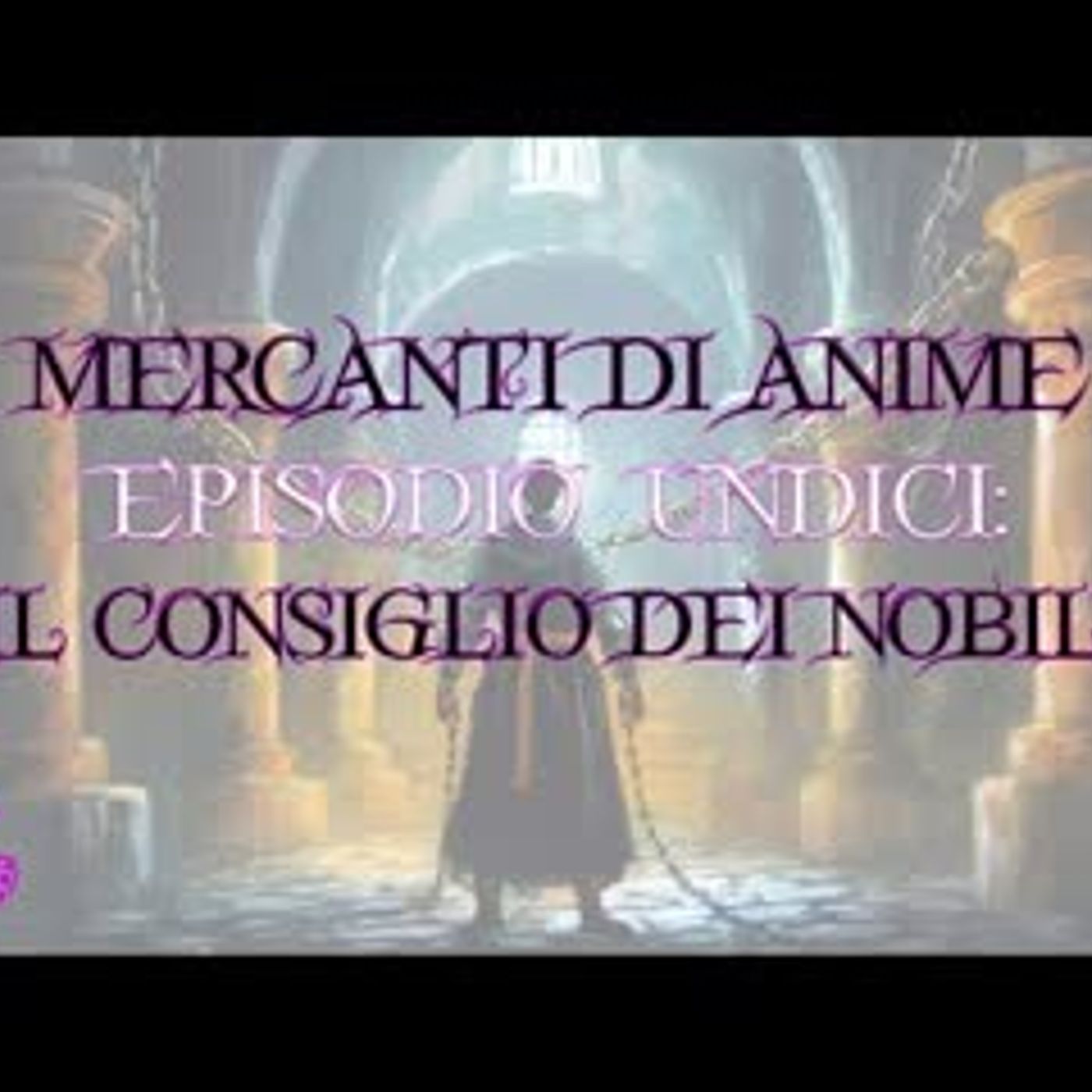 🟣🟣 D&D 5e   Mercanti di Anime - Ep. 11 Il consiglio dei Nobili 🟣🟣