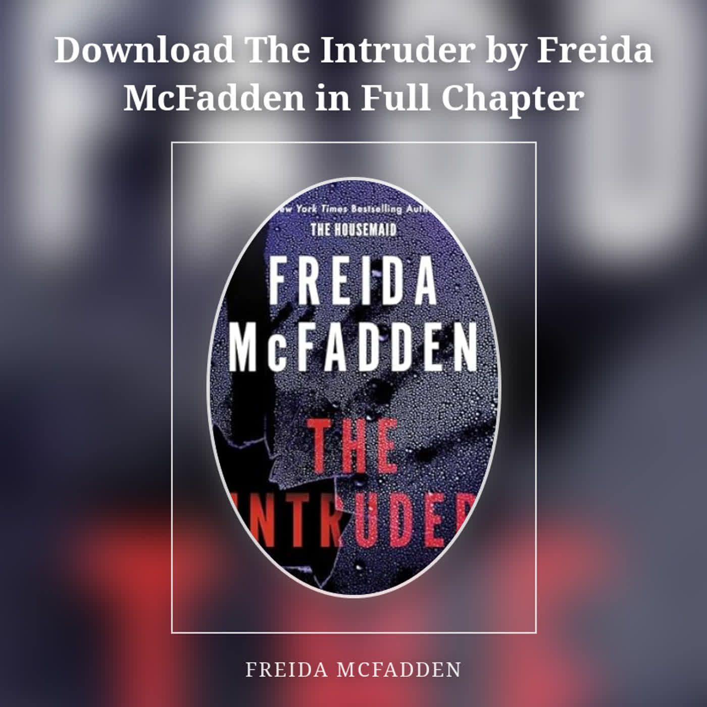 Download The Intruder by Freida McFadden in Full Chapter episode artwork