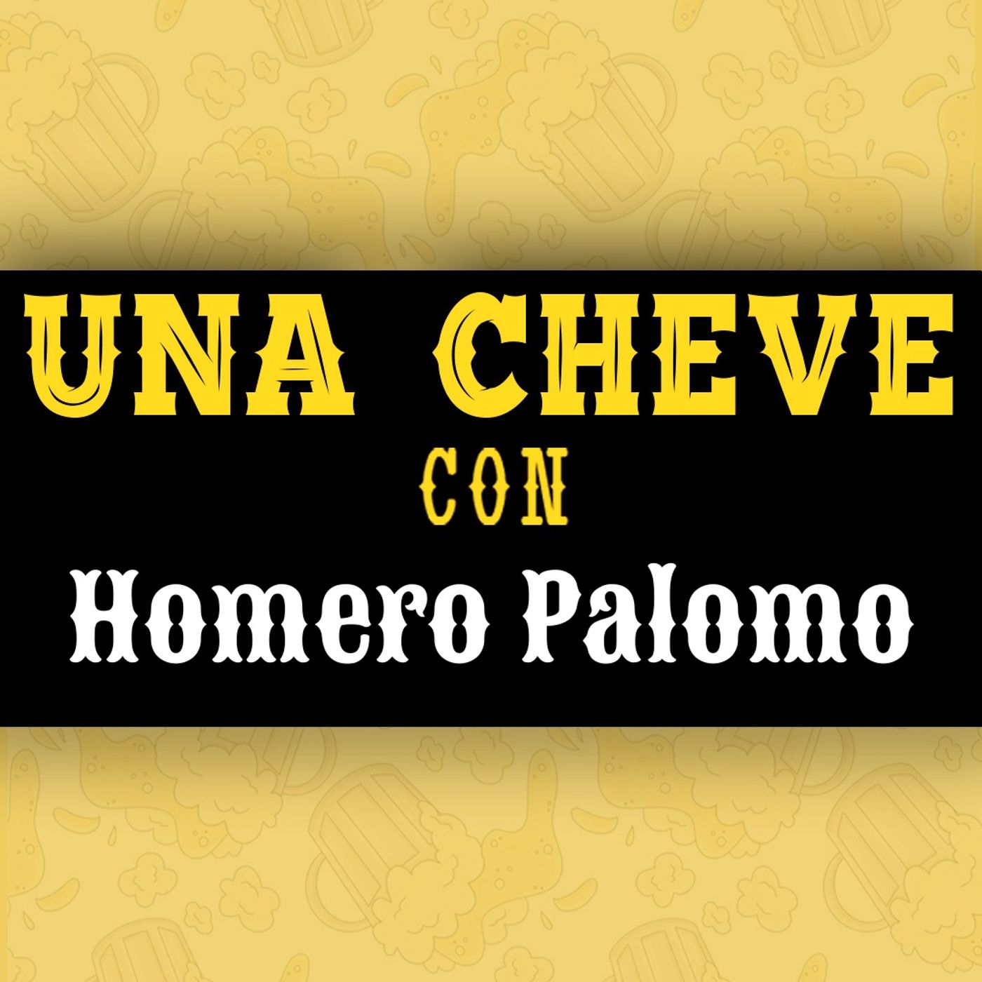 Una Cheve con Homero Palomo E-3 T.147 Una Cheve con Homero Palomo E-3 T.147