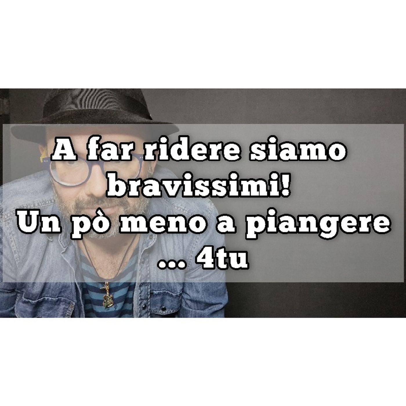 Episodio 1091 - A far ridere siamo bravissimi! Un pò meno a piangere... 4tu episode artwork
