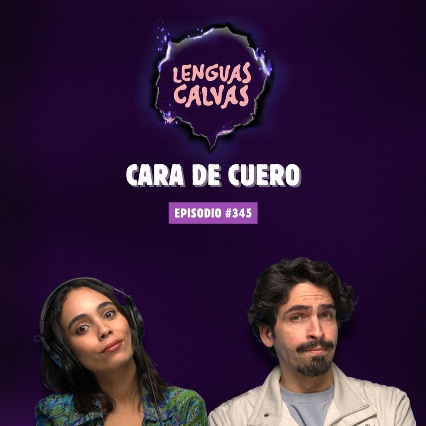 Cara de Cuero  | #345  Lenguas Calvas Podcast