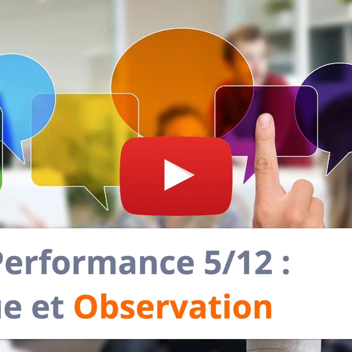#197 - Performance 5-12 : Dialogue et Observation (process / PDCA / FIP / VC)