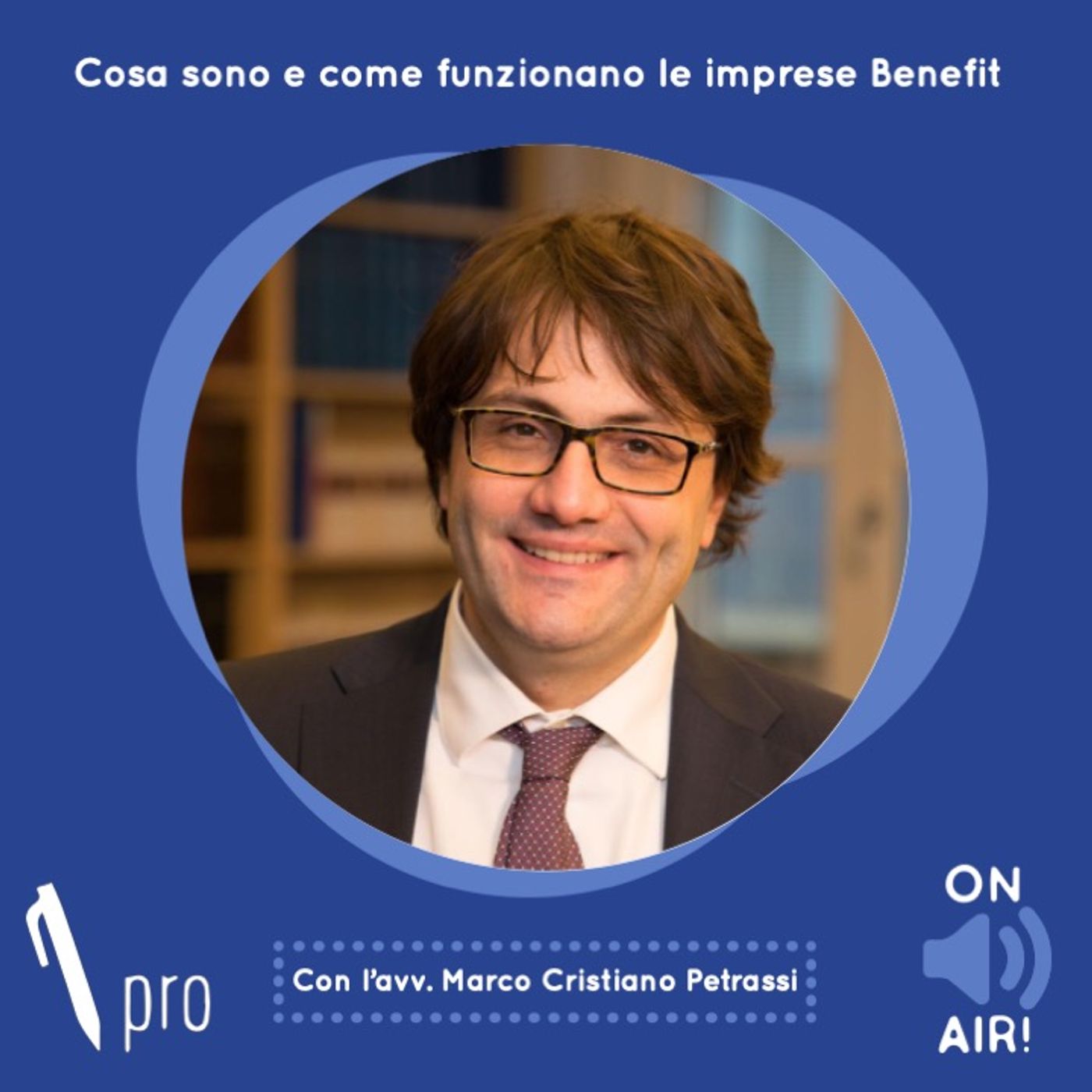 Ep. 21 - Cosa sono e come funzionano le imprese Benefit. Con l'avv. Marco Cristiano Petrassi (Partner SZA Studio Legale) episode artwork