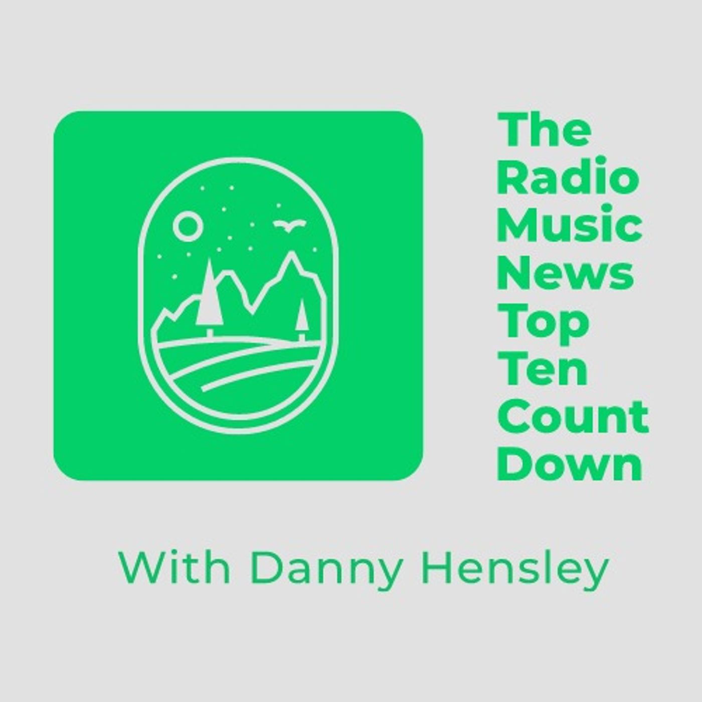 Radio Music News Top Ten Count Down with Danny Hensley