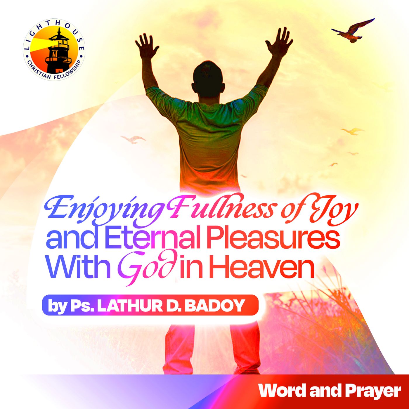 Enjoying Fullness of Joy and Eternal Pleasures with God in Heaven by Ps Lathur Badoy