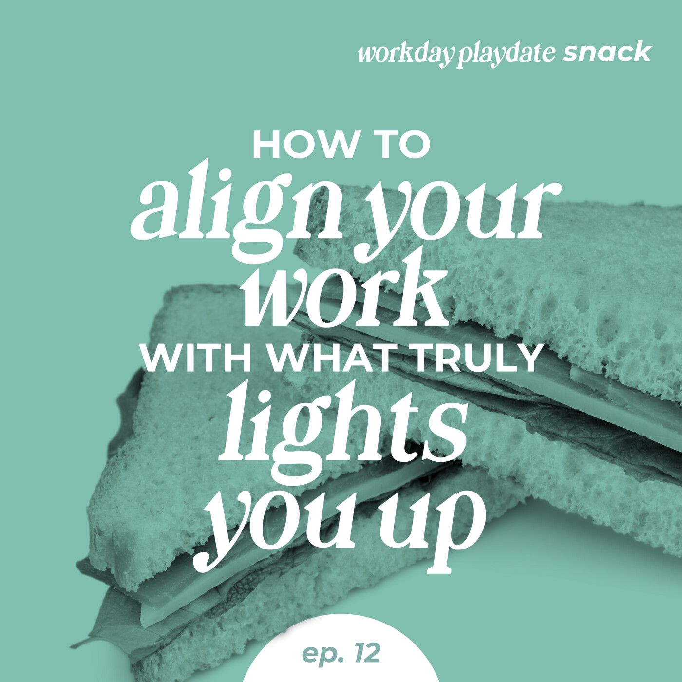 Snack 12: How to Align Your Work with What Truly Lights You Up