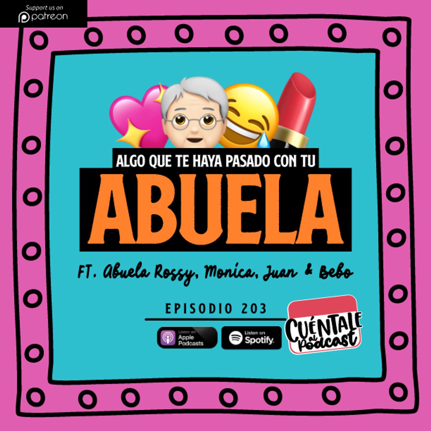 203. Algo que te haya pasado con tu ABUELA (Ft. Abuela Rossy, Monica, Juan & Bebo)
