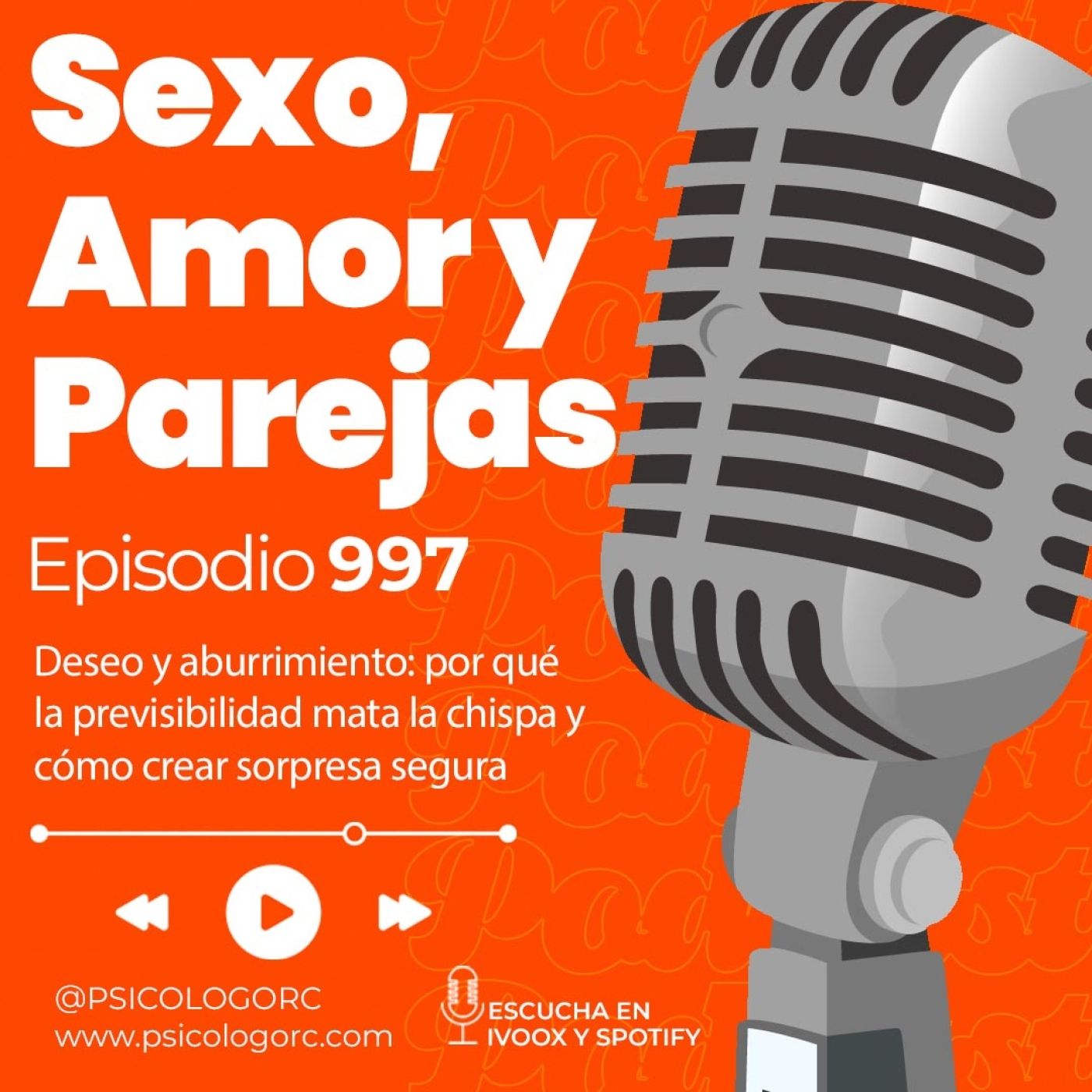E997 Deseo y aburrimiento: por qué la previsibilidad mata la chispa y cómo crear sorpresa segura