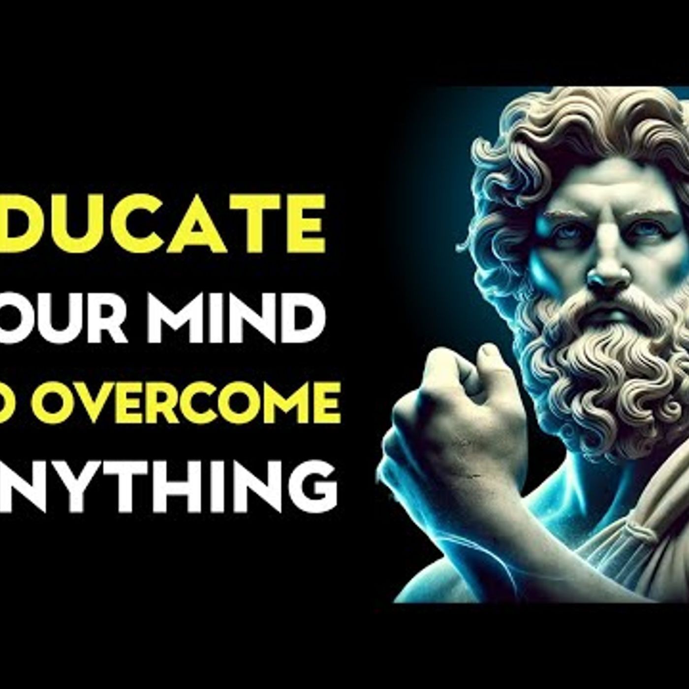 Educate Your Mind to Overcome Anything _ Stoic Philosophy episode artwork