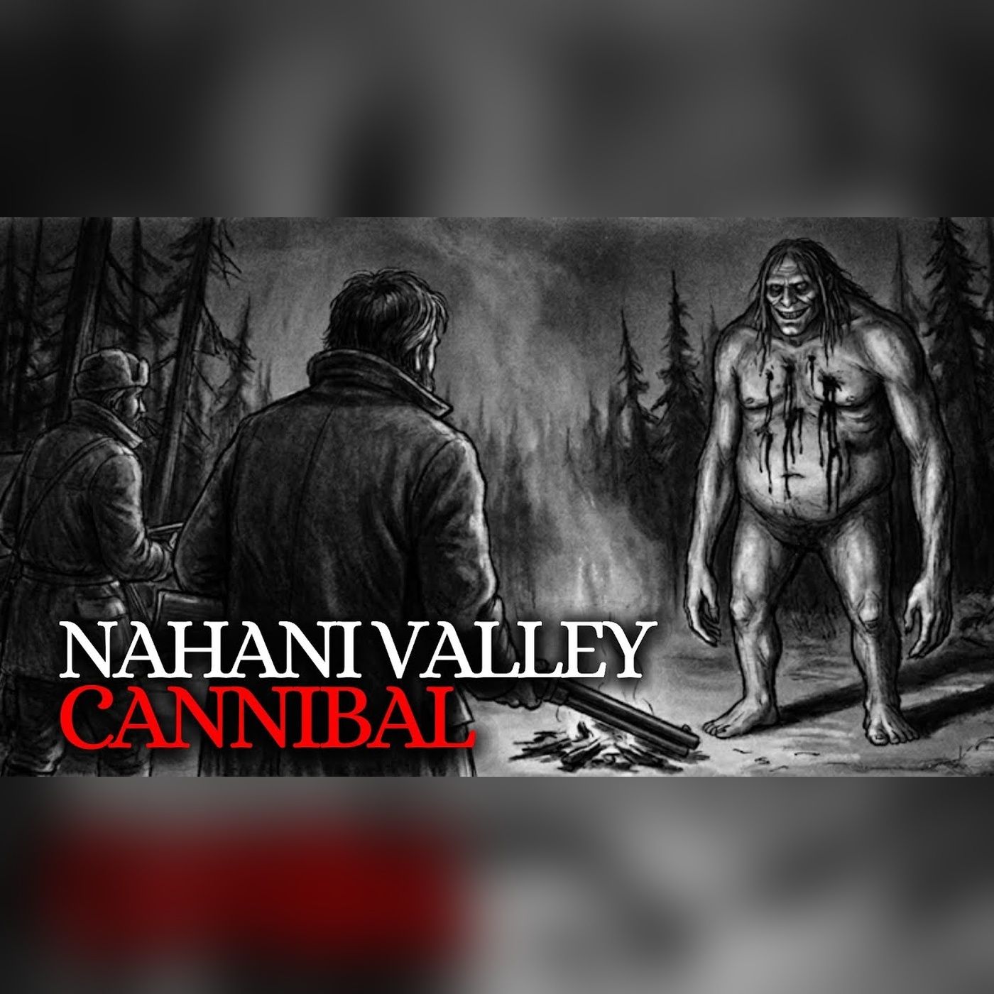 The 1911 Nahanni Valley Cannibal Case… Who Hunted Three Men? episode artwork
