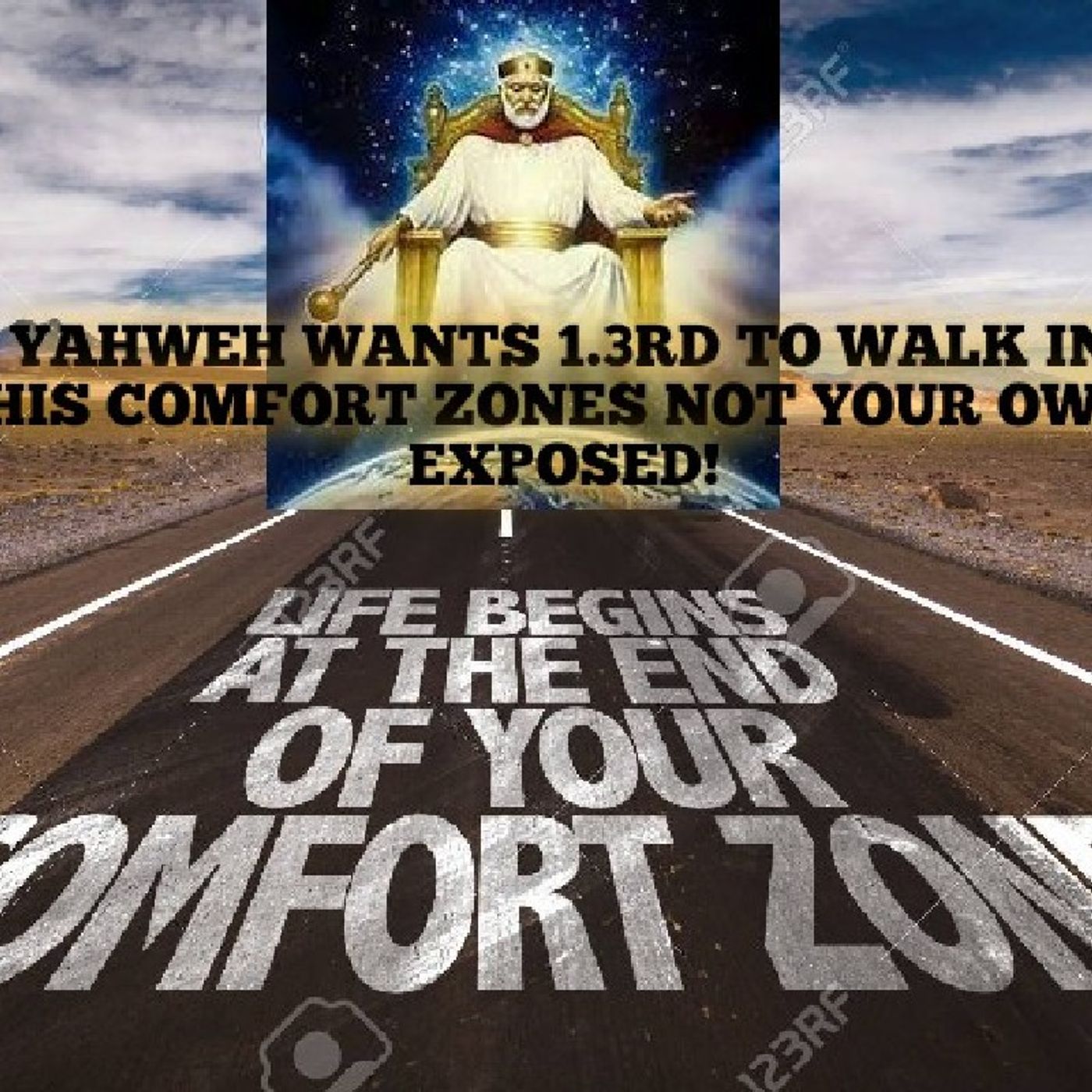 YAHWEH WANTS 1.3RD TO WALK IN HIS COMFORT ZONES NOT YOUR OWN EXPOSED! episode artwork