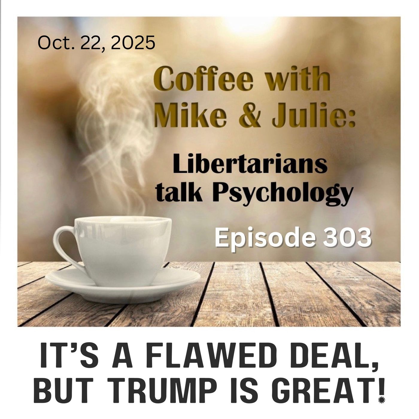 It’s a Flawed Deal; But Trump is Great! (ep 303)