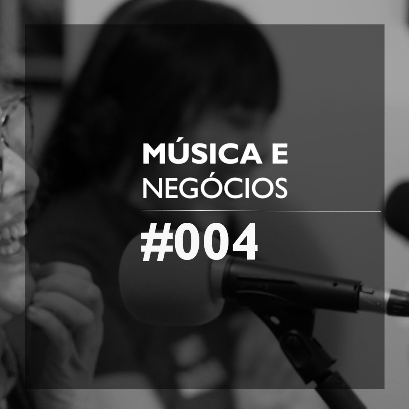 Música e Negócios {1ª Temporada, Ep. #004}