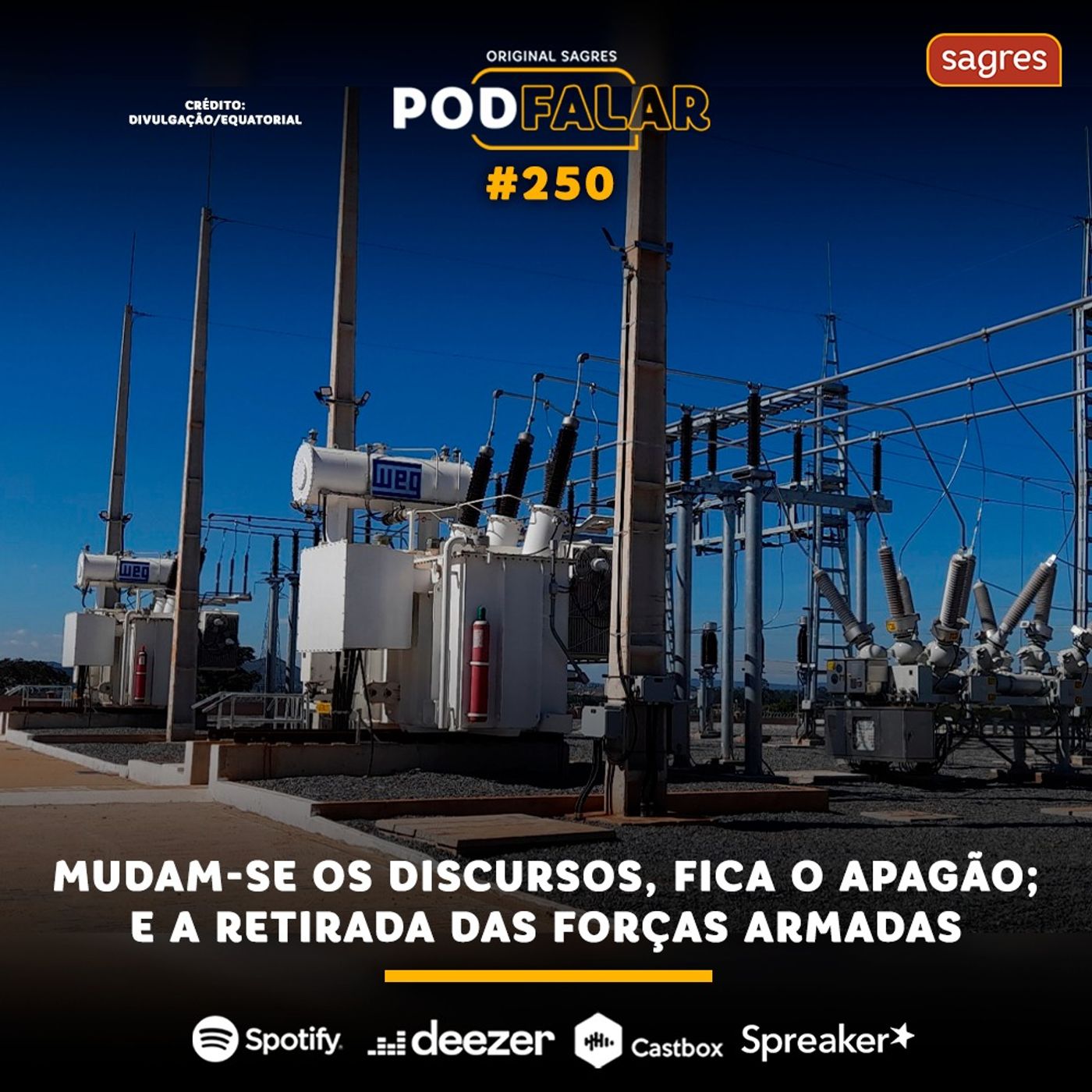 PodFalar #250 | Mudam-se os discursos, fica o apagão; e a retirada das Forças Armadas episode artwork