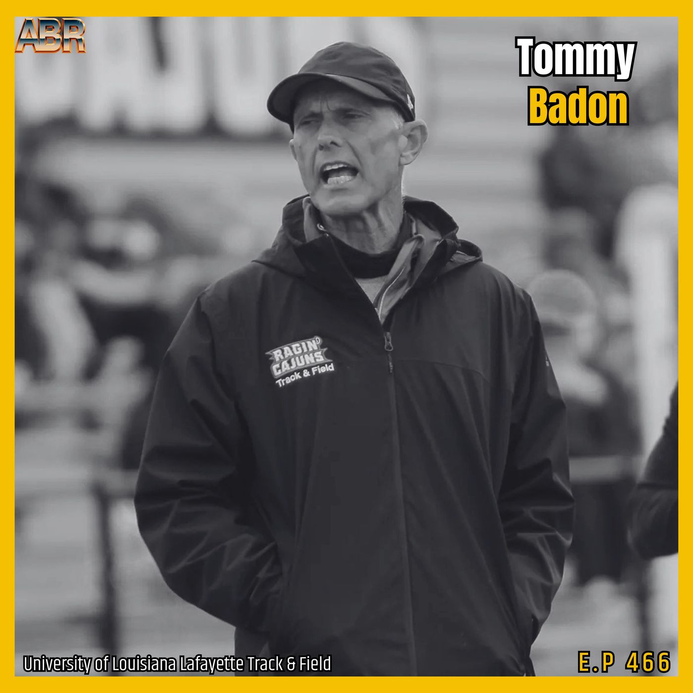 ABR 466 | Tommy Badon | Building Championship Track & Field Programs, Recruiting, Leadership & The 5 P's | University of Louisiana Lafayette episode artwork