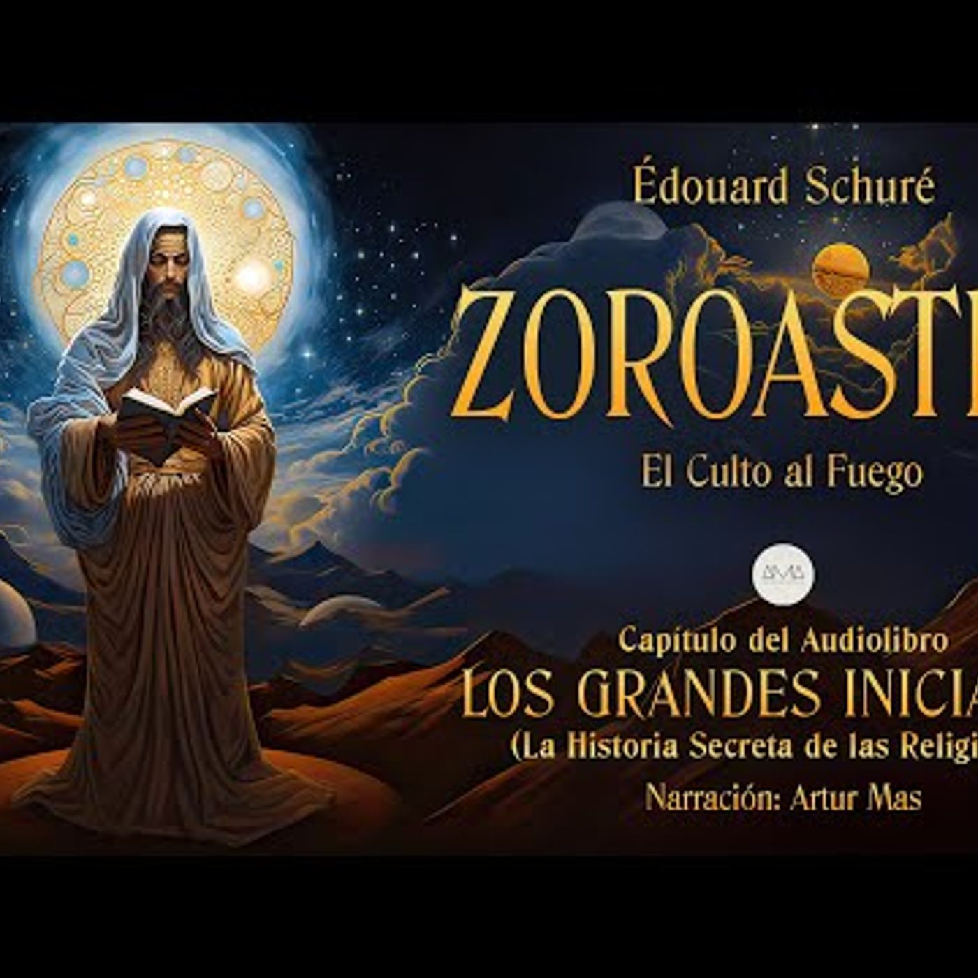 Zoroastro (El Culto al Fuego) [Capítulo de "Los Grandes Iniciados" de Édouard Schuré] episode artwork