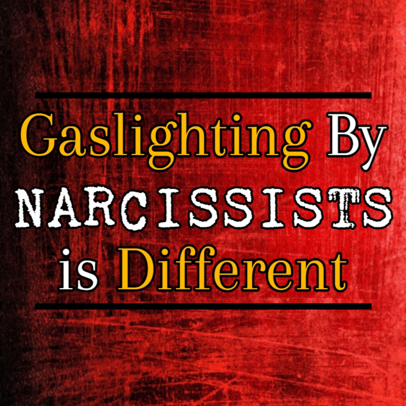 Episode 232: Gaslighting By Narcissists Is Different episode artwork