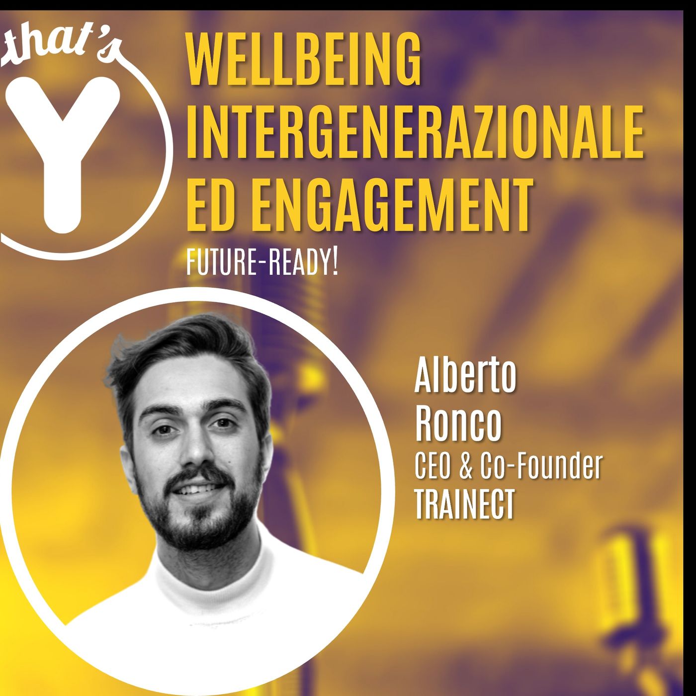 "Wellbeing Intergenerazionale ed Engagement" con Alberto Ronco TRAINECT [Future-Ready!]