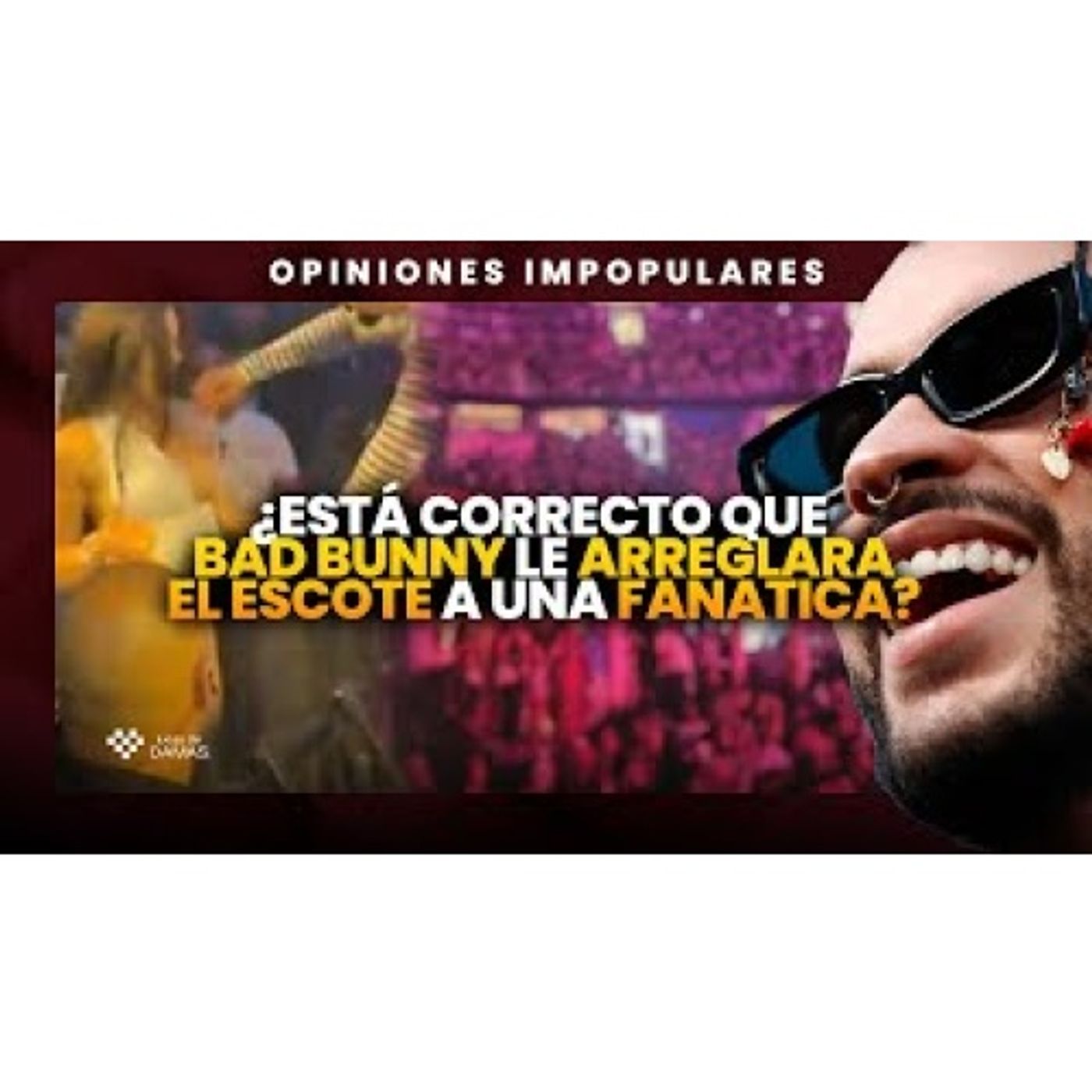 ¿Está correcto que Bad Bunny le arreglara el ESCOTE a una Fanática? - Opiniones impopulares episode artwork