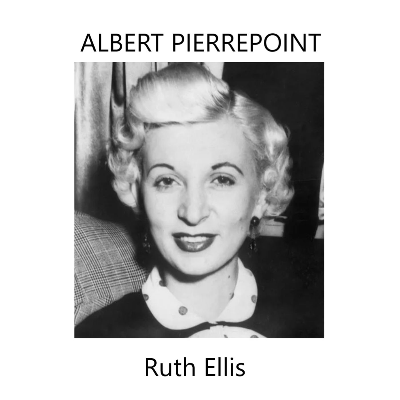 Albert Pierrepoint :Ruth Ellis part 2