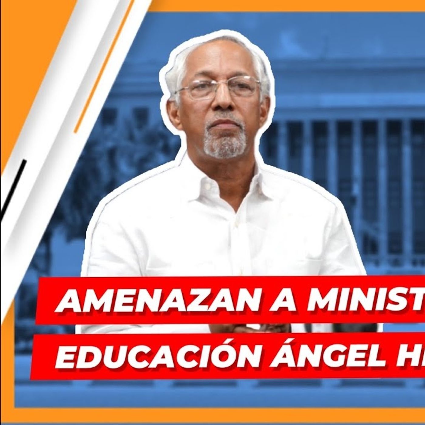 QUIÉN AMENAZÓ AL MINISTRO DE EDUCACIÓN ÁNGEL HERNÁNDEZ episode artwork