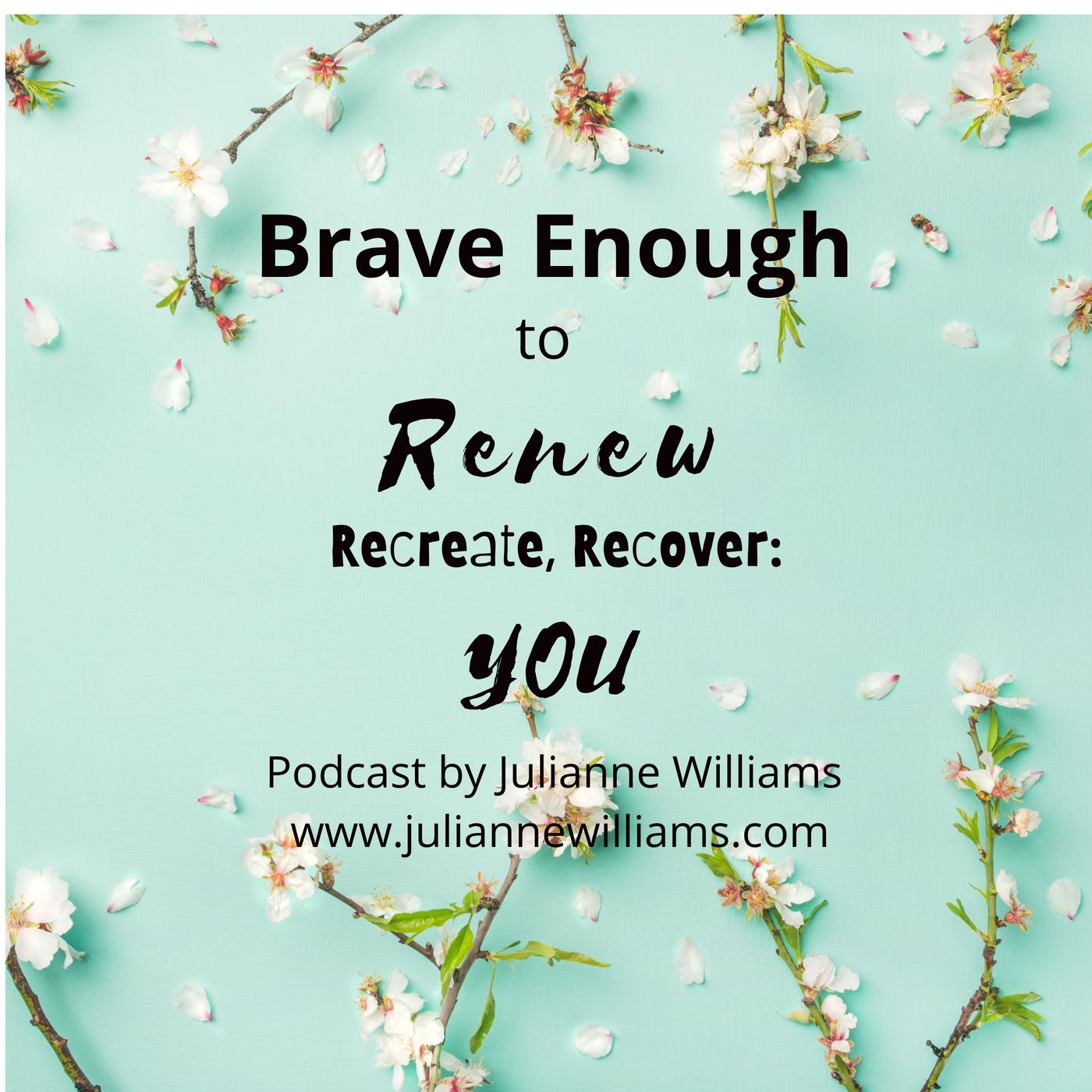 Brave Enough - Renew, Recreate, Recover:  YOU