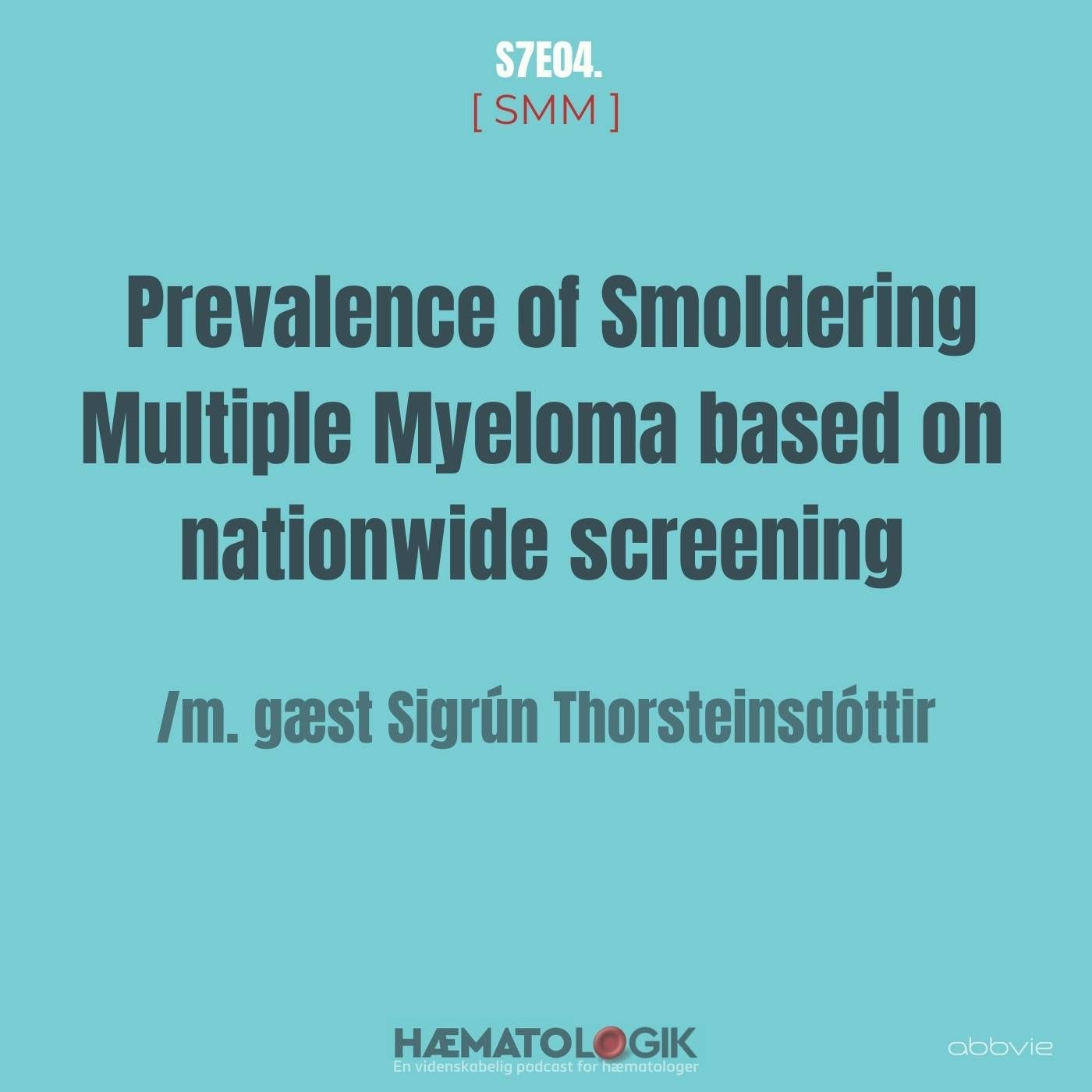 [ SMM ] Smoldering Multiple Myeloma based on nationwide screening /m. gæst Sigrún Thorsteinsdóttir