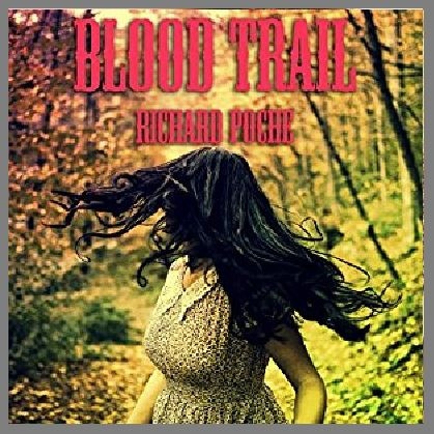 Blood Trail  By Richard Poche Narrated By Angel Clark episode artwork