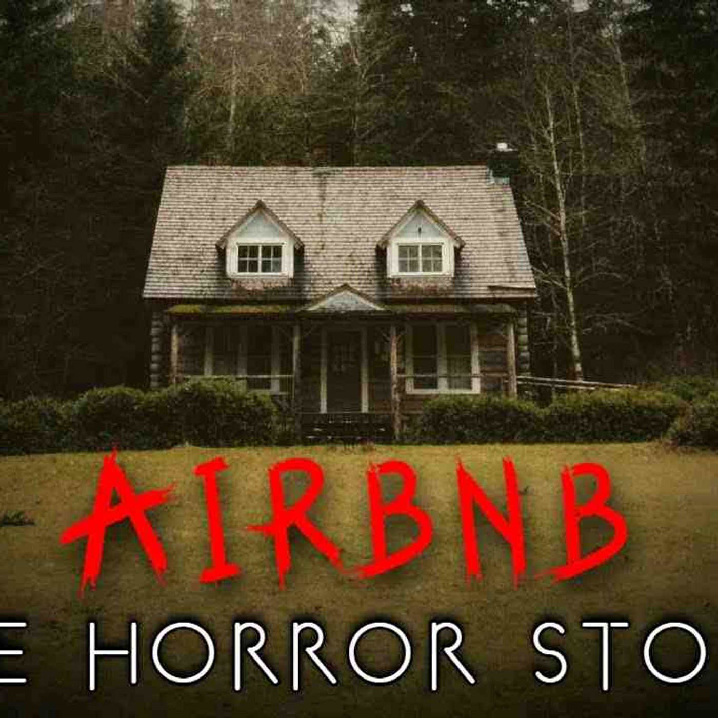 3 True Unnerving Airbnb Horror Stories