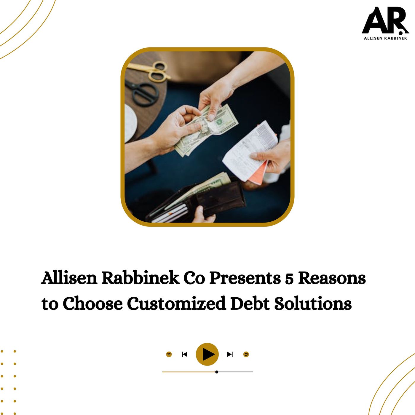 Allisen Rabbinek Co Presents 5 Reasons to Choose Customized Debt Solutions