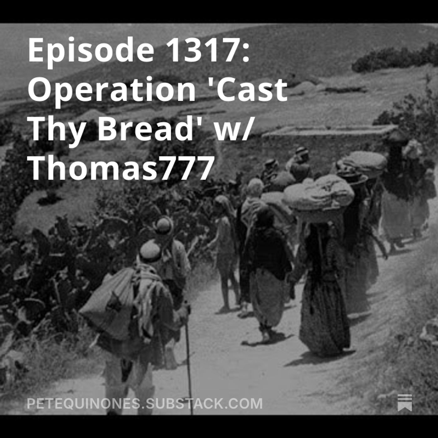 Episode 1317: Operation 'Cast Thy Bread' w/ Thomas777