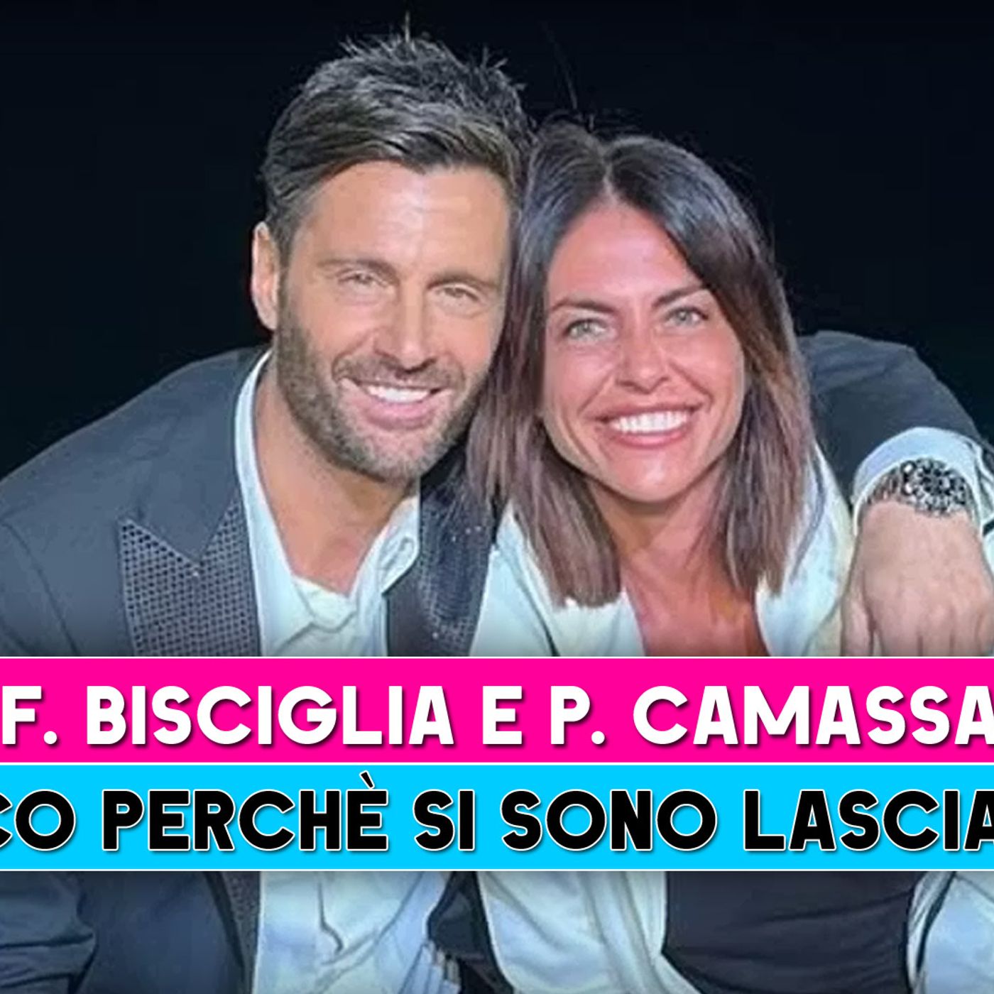 Filippo Bisciglia E Pamela Camassa Si Sono Lasciati: Ecco Per Quali Motivi!