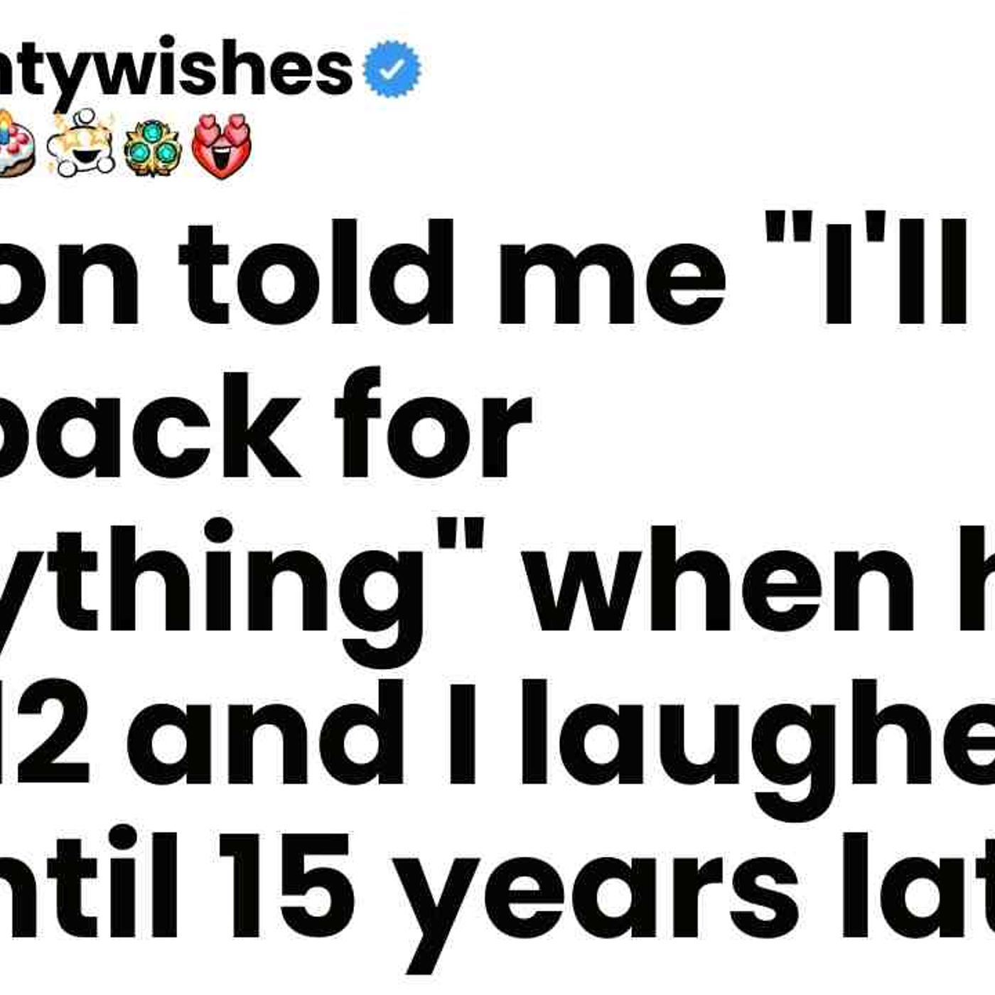 My son said _I_ll pay you back for everything_ at 12_ and I laughed _ until 15 years later episode artwork