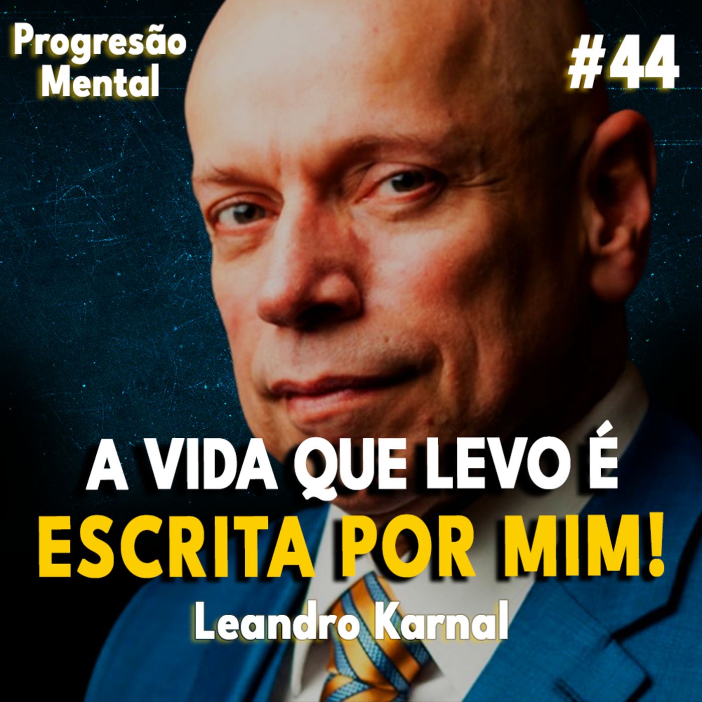 Progressão Mental 44 | A VIDA QUE LEVO É ESCRITA POR MIM! feat Leandro Karnal