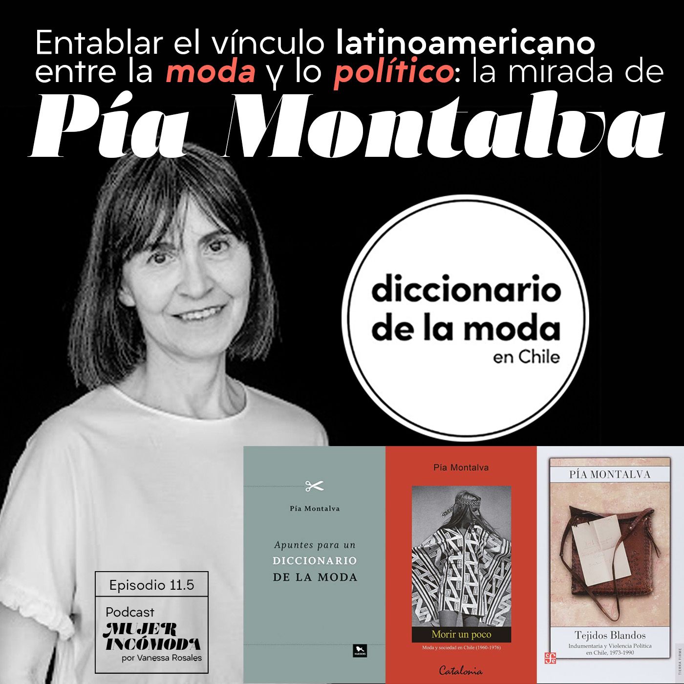 T11 Ep. 5 Entablar el vínculo latinoamericano entre la moda y lo político: la mirada de Pia Montalva