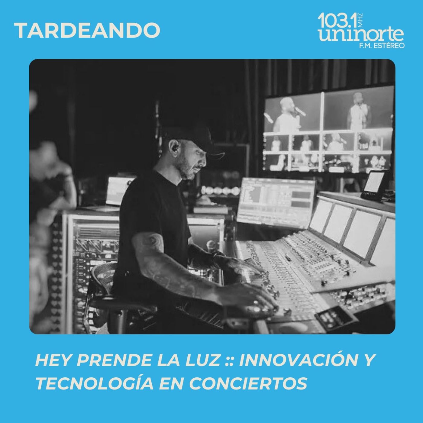 Hey Prende la Luz :: Concierto, innovación y tecnología en la misma frecuencia episode artwork
