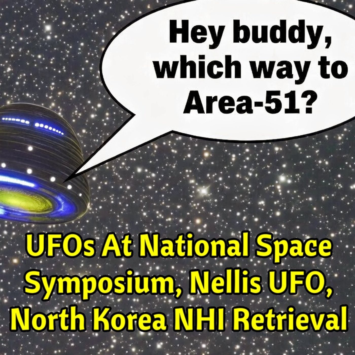 UFOs At National #Space Symposium, Nellis #UFO, North Korea #NHI Retrieval