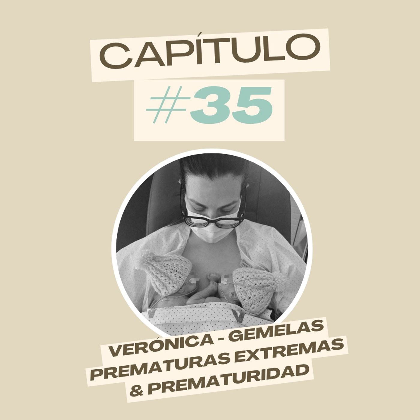 #35 Verónica - Gemelas prematuras extremas & prematuridad