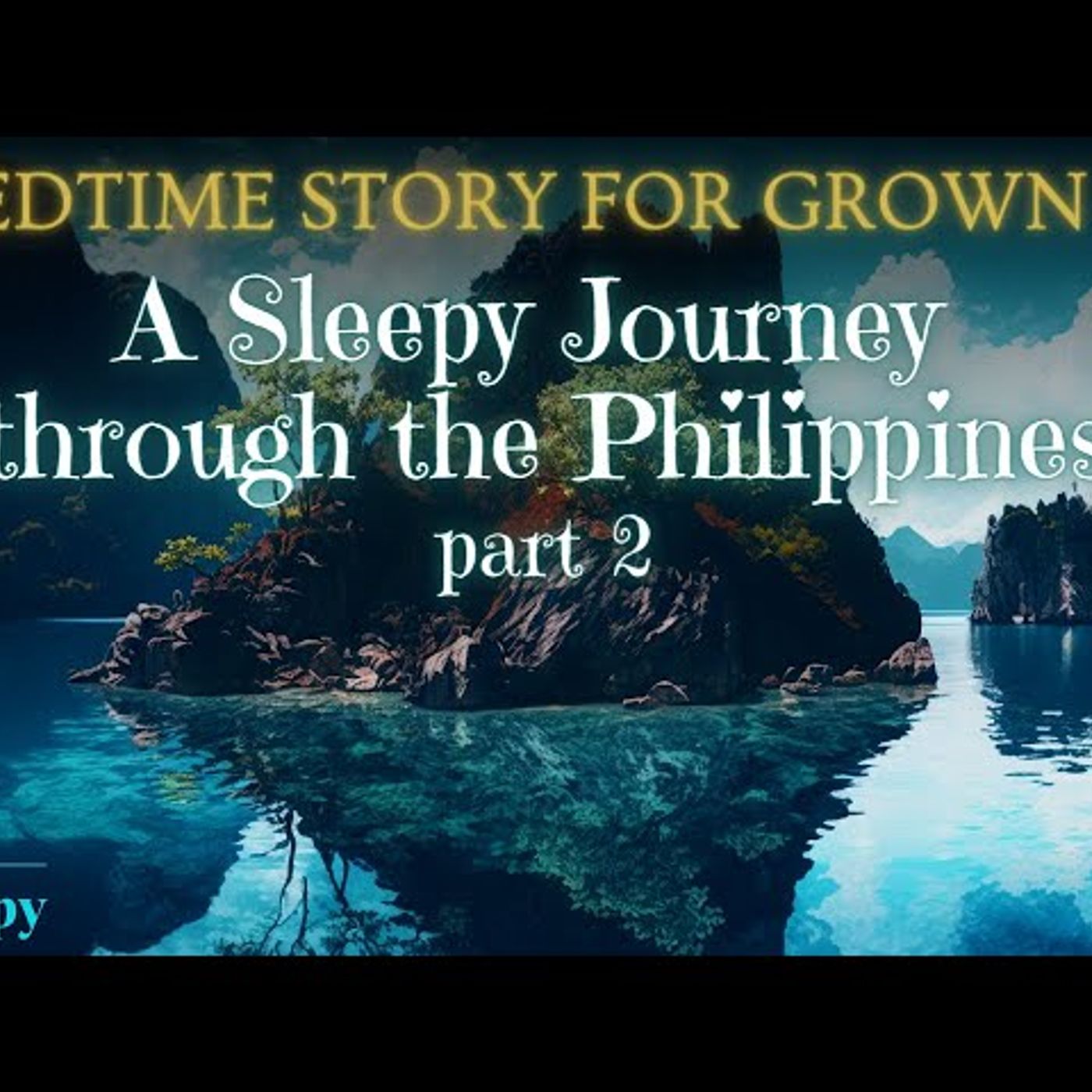 Story for Grown Ups | A Sleepy Journey through the Philippines: Part 2 | Relaxing Travel Story