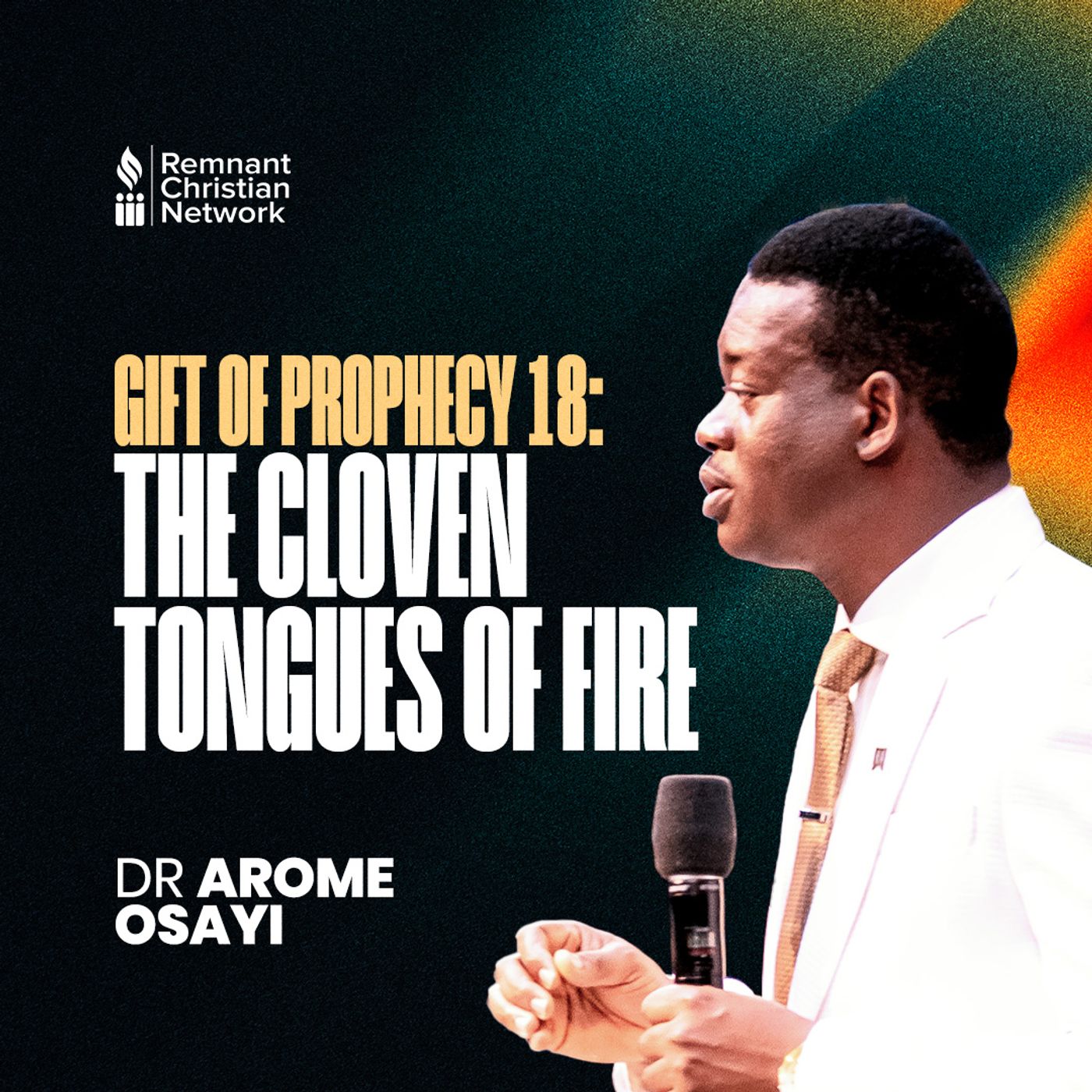Gift of Prophecy 18: The Cloven Tongues of Fire | Dr. Arome Osayi