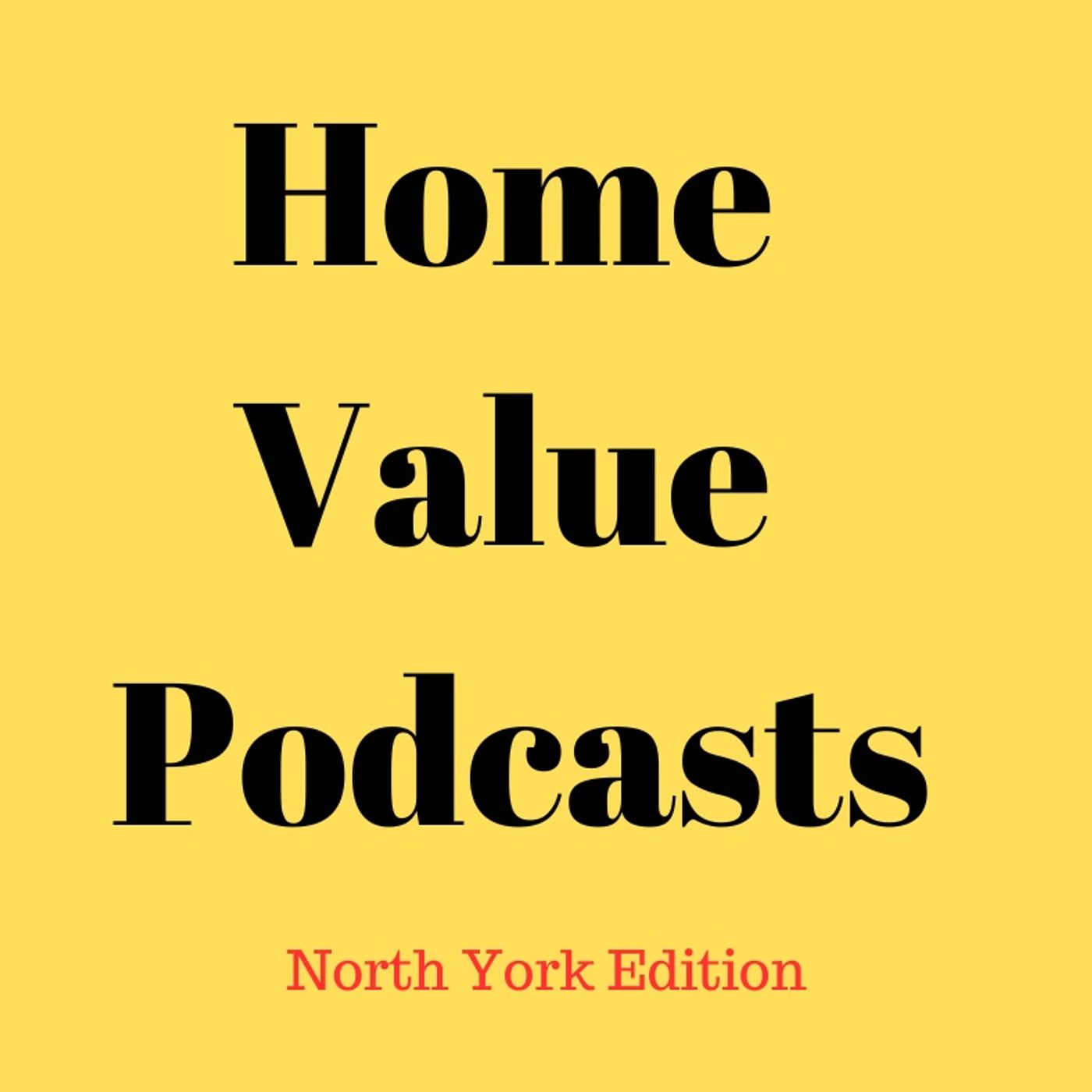 Home Value Podcast: North York Edition episode artwork