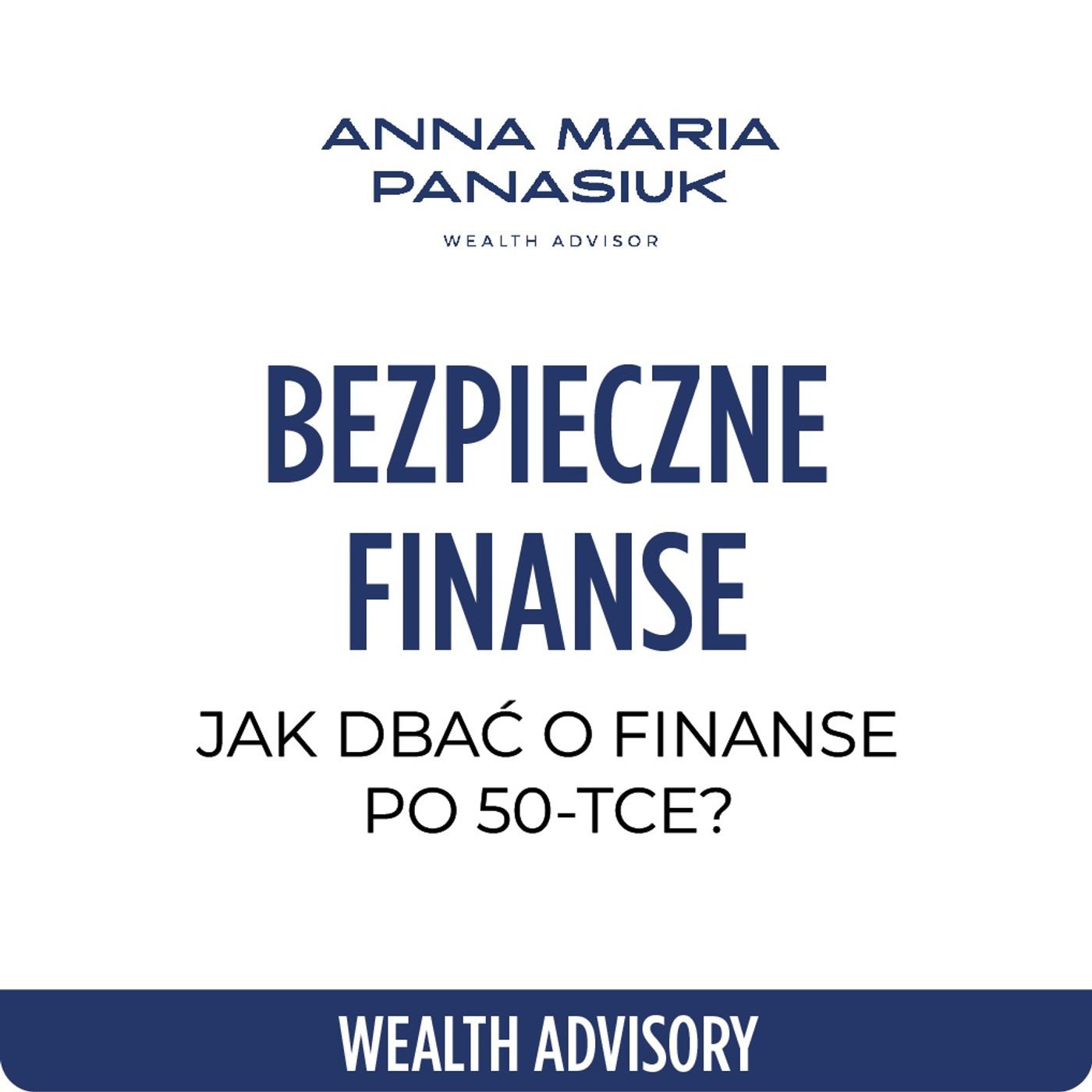 NO 106. Jak dbać o FINANSE po 50-tce? | Anna Maria Panasiuk episode artwork