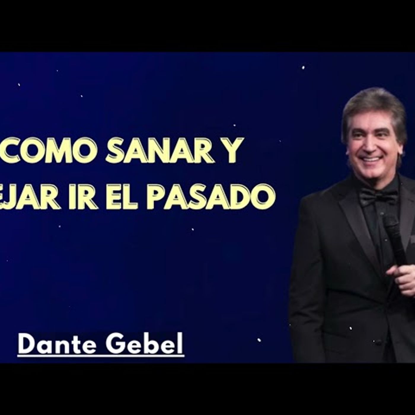 COMO SANAR Y DEJAR IR EL PASADO - Predicas de Dante Gebel