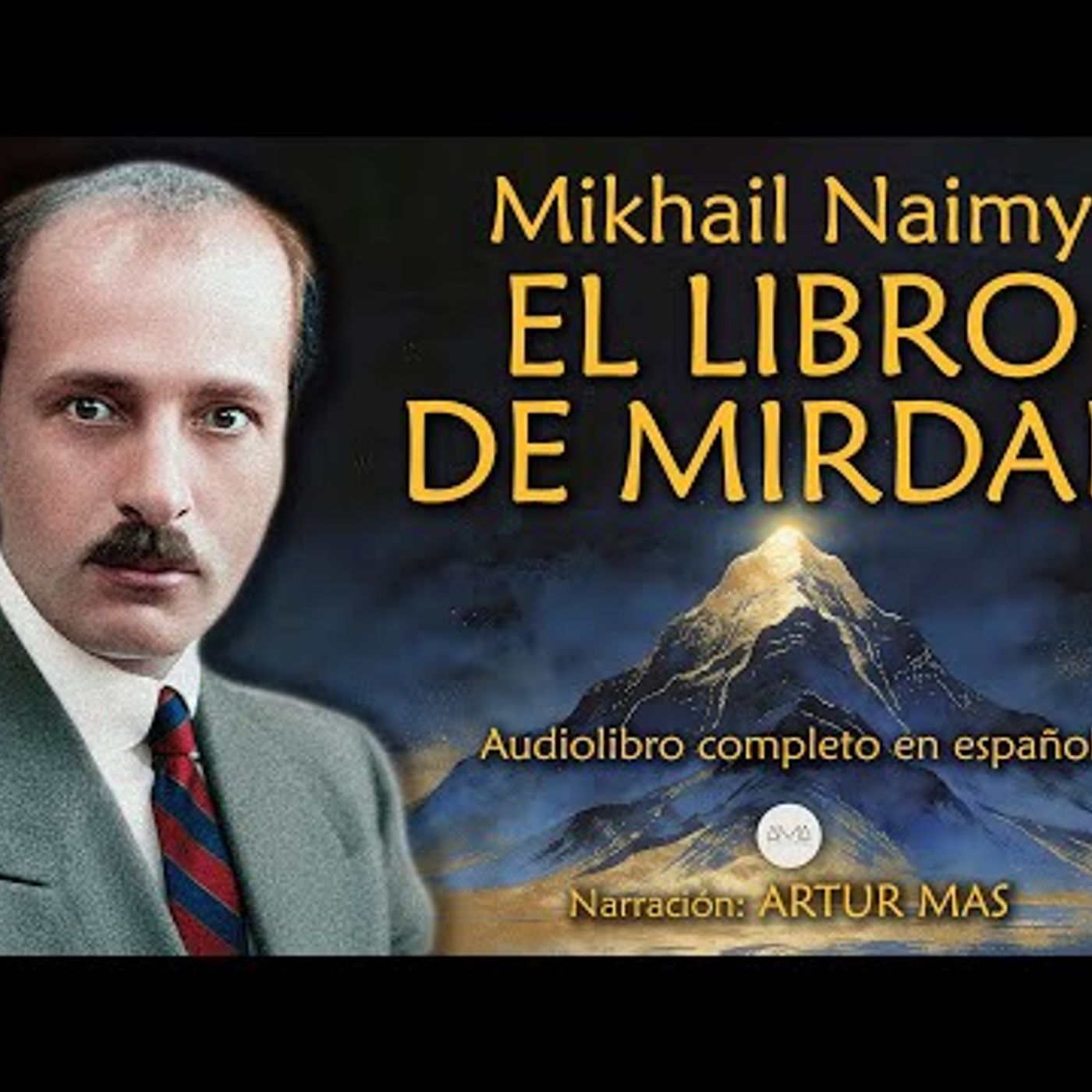 Mikhail Naimy - El Libro de Mirdad (Audiolibro Completo en Español) "Voz Real Humana" episode artwork