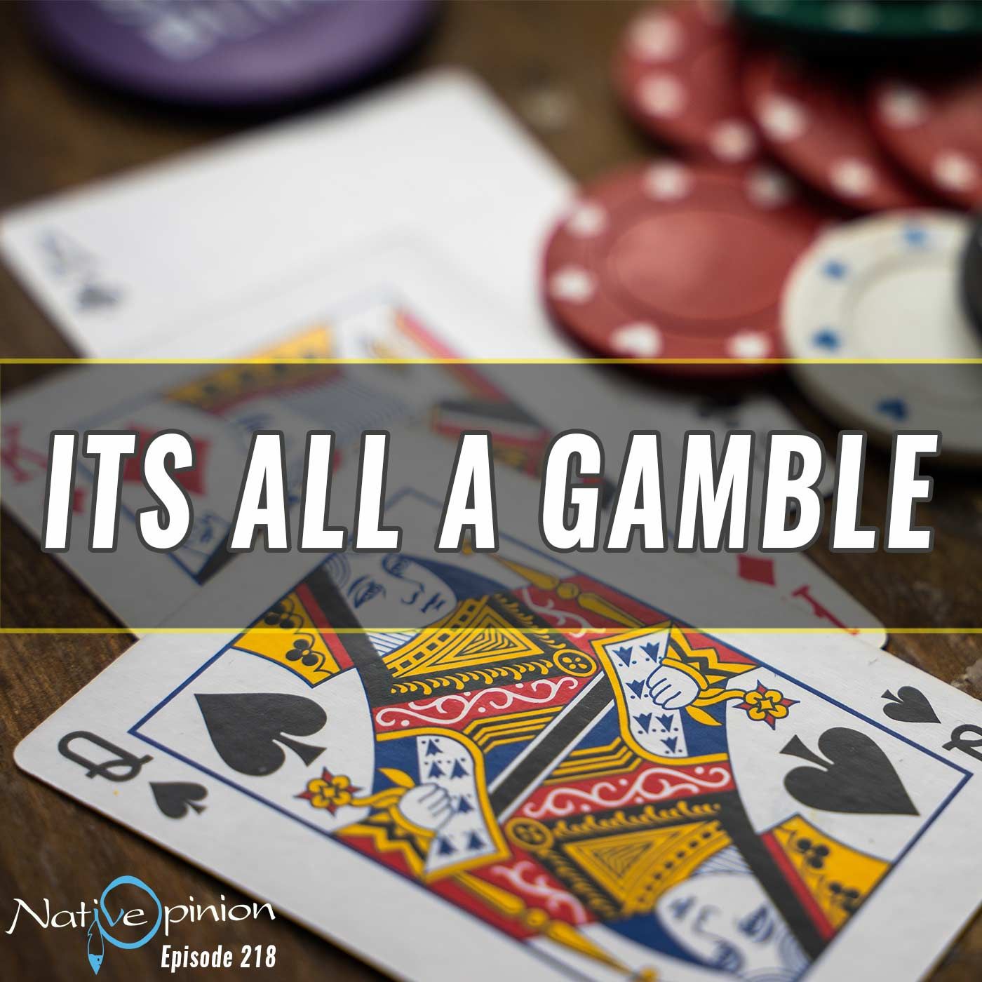 Episode 218 "It's All A Gamble" - podcast episode cover