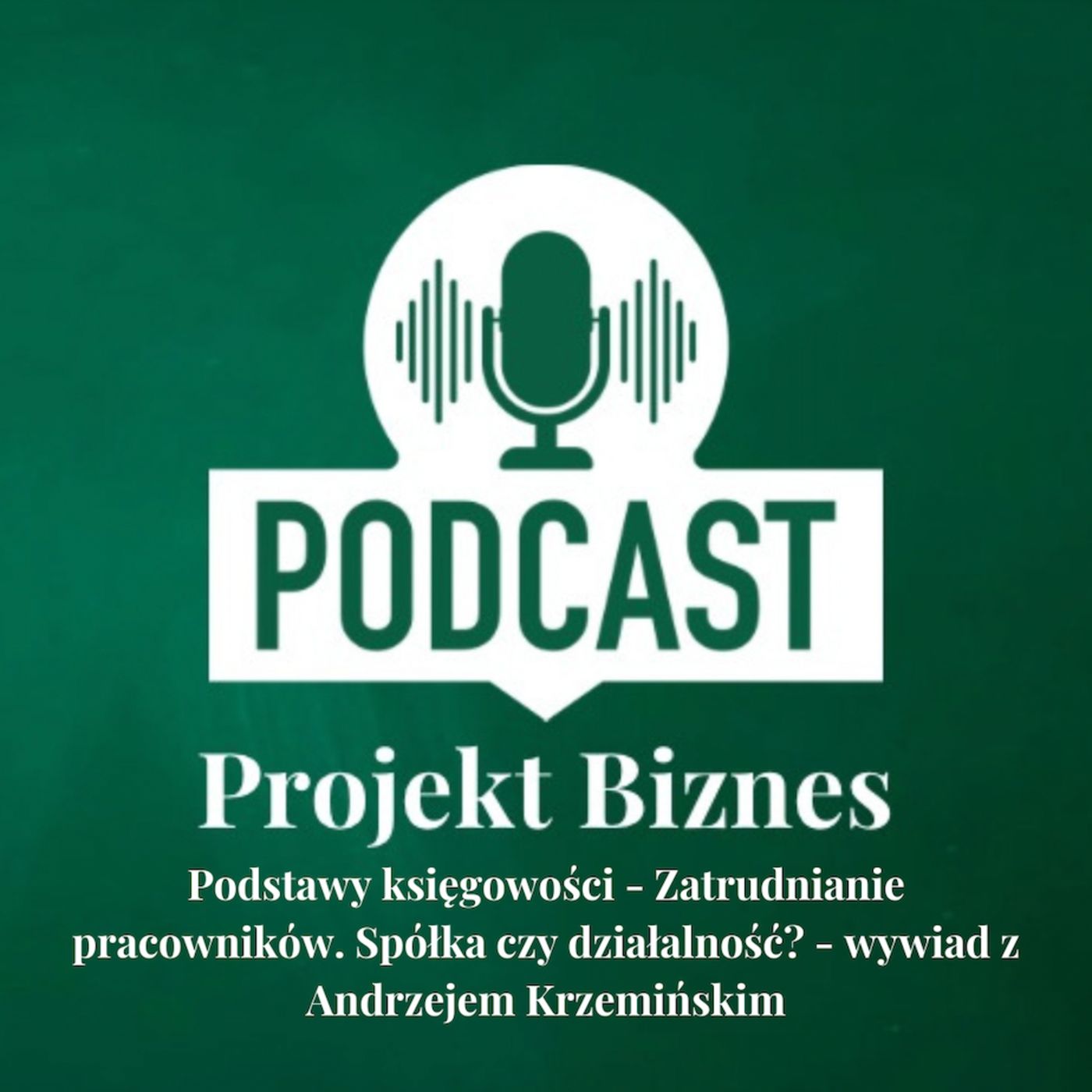 Projekt Biznes, czyli podcast o dotacjach, biznesie, sprzedaży i mentalności przedsiębiorcy